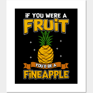 If You Were a Fruit, You'd Be a Fineapple Pun Posters and Art